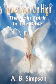 The Holy Spirit: Power from on High (Complete Edition - The Holy Spirit Throughout The Old & New Testaments)