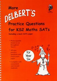 More Delbert's Practice Questions and Papers for Maths SATS: Year 6