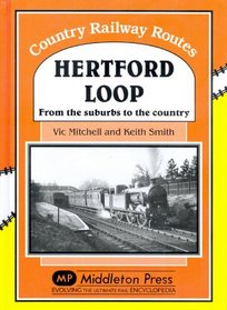 Hertford Loop: From the Suburbs to the Country (Country Railway Routes)