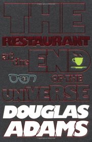 The Hitchhiker's Guide to the Galaxy: The Restaurant at the End of the Universe (Hitchhikers Guide to/Galaxy)