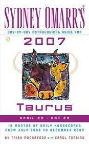 Sydney Omarr's Day-By-Day Astrological Guide for the Year 2007: Taurus (Sydney Omarr's Day By Day Astrological Guide for Taurus)