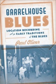 Barrelhouse Blues: Location Recording and the Early Traditions of the Blues