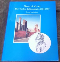 Master of My Art: The Taylor Bellfoundries 1784-1987