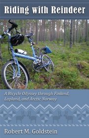 Riding with Reindeer: A Bicycle Odyssey Through Finland, Lapland, and Arctic Norway