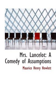 Mrs. Lancelot: A Comedy of Assumptions