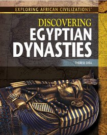 Discovering Egyptian Dynasties (Exploring African Civilizations)