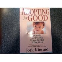 Adopting for Good--A Guide for People Considering Adoption