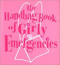 The Handbag Book of Girly Emergencies