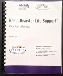 Basic Disaster Life Support - Provider Manual (Version 2.6)
