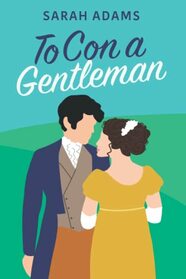 To Con A Gentleman: A Regency Romance