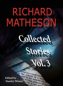 Richard Matheson: Collected Stories, Vol 3