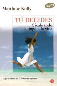 T decides. Scale todo el jugo a la vida. (Alternativas) (Spanish Edition)