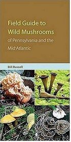 Field Guide to the Wild Mushrooms of Pennsylvania And the Mid-atlantic (Keystone Book)
