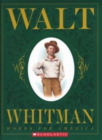 Walt Whitman: Words for America (Walt Whitman, Student's Edition)