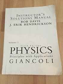 Physics: Principles with Applications Instructor's Solutions Manual Giancoli, Volume 1 (6th Edition) ISBN-10: 0130352373 ISBN-13: 9780130352378
