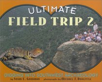Ultimate Field Trip 2 : Digging Into Southwest Archeaology (Ultimate Field Trip)