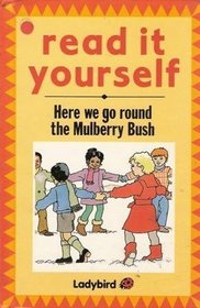 Here We Go Round Mulberry Bush (Read it Yourself - Level 2)