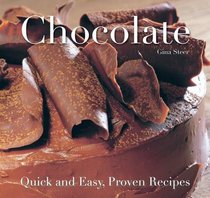 Chocolate: Quick and Easy Recipes (Quick & Easy, Proven Recipes)