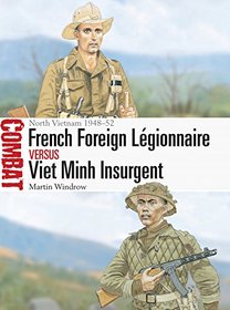 French Foreign Lgionnaire vs Viet Minh Insurgent: North Vietnam 1948?52 (Combat)