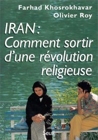 Iran : comment sortir d'une revolution religieuse (French Edition)