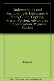 Understanding and Responding to Literature, A Study Guide, Copying Master Version, Adventures in Appreciation, Pegasus Edition