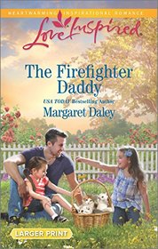 The Firefighter Daddy (Love Inspired, No 986) (Larger Print)