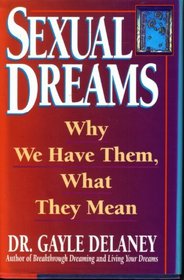 Sexual Dreams : Why We Have Them, What They Mean