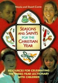 Seasons and Saints for the Christian Year: Resources for Celebrating the Three-year Lectionary with Children