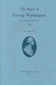 The Papers of George Washington: June-August 1777 (Vol 10)