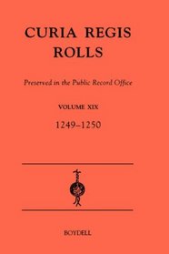 Curia Regis Rolls preserved in the Public Record Office XIX (33-34 Henry III) (1249-1250) (Vol 19)