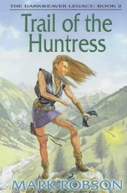 Trail of the Huntress (Darkweaver Legacy)