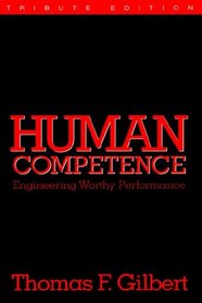 Human Competence: Engineering Worthy Performance (ISPI Tribute Edition)