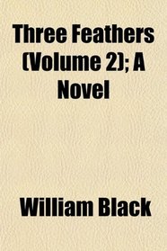 Three Feathers (Volume 2); A Novel