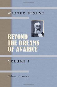 Beyond the Dreams of Avarice: Volume 1