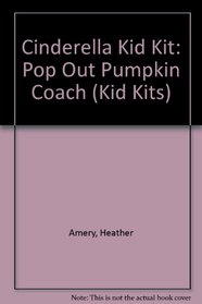 Cinderella Kid Kit: Pop Out Pumpkin Coach (Kid Kits)