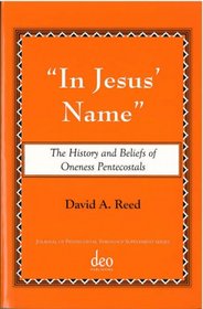 In Jesus Name - The History and Beliefs of Oneness Penecostals