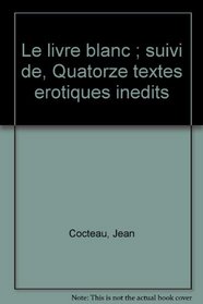 Le livre blanc ; suivi de, Quatorze textes erotiques inedits (French Edition)
