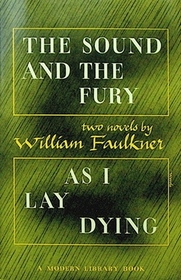 The Sound and The Fury;  and As I Lay Dying