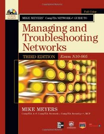 Mike Meyers? CompTIA Network+ Guide to Managing and Troubleshooting Networks, 3rd Edition (Exam N10-005) (CompTIA Authorized)