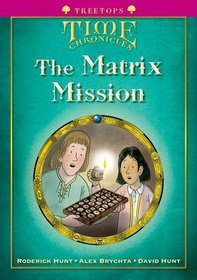 Oxford Reading Tree: Stage 10+: TreeTops Time Chronicles: Matrix Mission