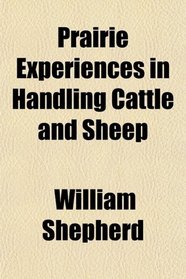 Prairie Experiences in Handling Cattle and Sheep