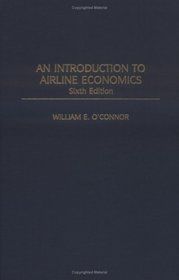 An Introduction to Airline Economics : Sixth Edition