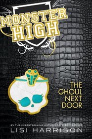The Ghoul Next Door (Monster High, Bk 2)