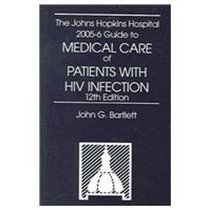 The The Johns Hopkins Hospital 2005-06 Guide to Medical Care of Patients with HIV Infection, Revised (Johns Hopkins Guide to the Medical Care of Patients with HIV)