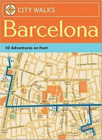 City Walks: Barcelona: 50 Adventures on Foot (City Walks)