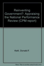 Reinventing Government?: Appraising the National Performance Review (Cpm Report ; 94-2)