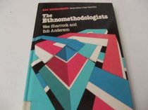 The Ethnomethodologists (Key Sociologists)