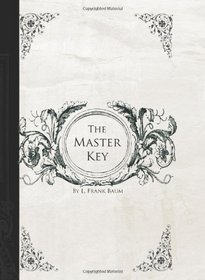 The Master Key: an Electrical Fairy Tale Founded Upon the Mysteries of Electricity