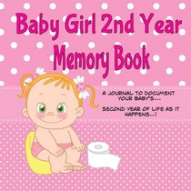 Baby Girl 2nd Year Memory Book: A Keepsake Book and Scrapbook for the Toddler Years (Memory Keepsake Book)
