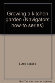 Growing a kitchen garden (Navigators how-to series)